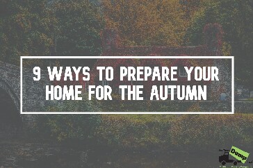 9 Ways to Prepare Your Home for the Autumn